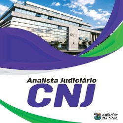 CNJ: Analista Judiciário - Área Judiciária Legislação Destacada 