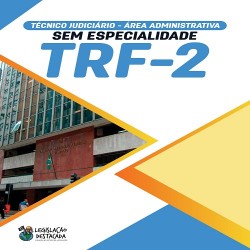 TRF 2: TÉCNICO JUDICIÁRIO - ÁREA ADMINISTRATIVA - SEM ESPECIALIDADE LEGISLAÇÃO DESTACADA PÓS EDITAL