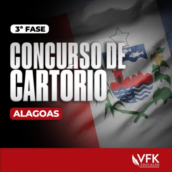 3ª FASE – CONCURSO DE CARTÓRIO – ALAGOAS VFK EDUCAÇÃO 2024