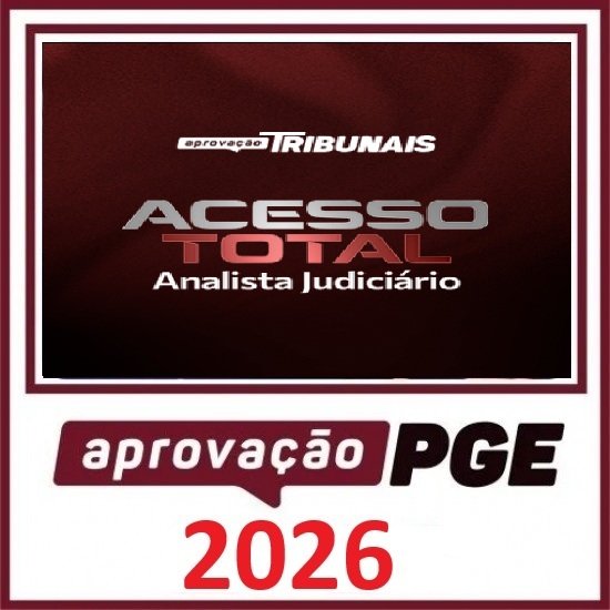 ACESSO TOTAL ANALISTA JUDICIÁRIO APROVAÇÃO PGE 2026