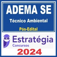 ADEMA SE (TÉCNICO AMBIENTAL) PÓS EDITAL – ESTRATÉGIA 2024