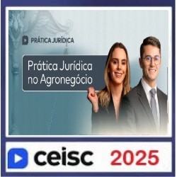 Prática Jurídica e Atualizações  Prática Jurídica no Agronegócio Ceisc 2025