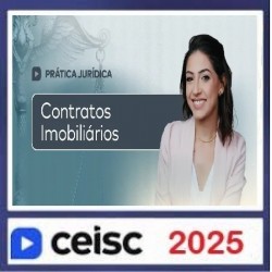 Prática Jurídica e Atualizações Contratos Imobiliários Ceisc 2025