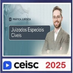 Prática Jurídica e Atualizações Juizados Especiais Cíveis CEISC 2025