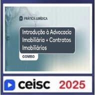 Combo |Prática Jurídica e Atualizações - Iniciando na Advocacia Imobiliária Ceisc 2025