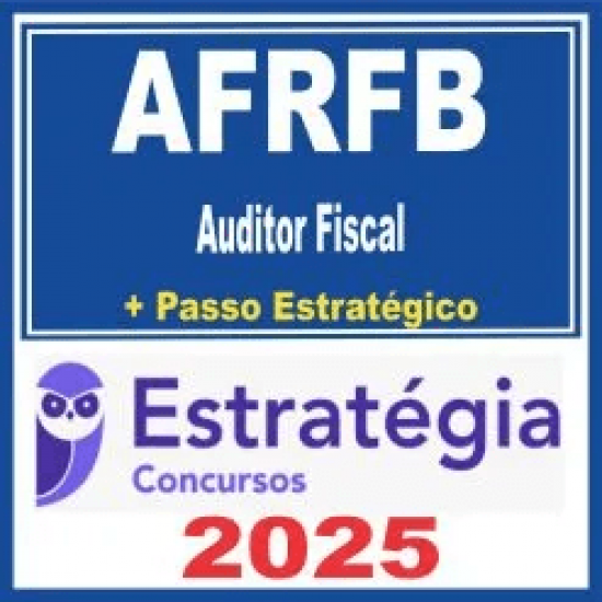AFRFB Receita Federal (Auditor Fiscal + Passo) Estratégia 2025 AFRFB Receita Federal (Auditor Fiscal + Passo) Estratégia 2025