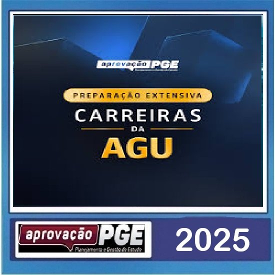 PREPARAÇÃO EXTENSIVA CARREIRAS DA AGU - Aprovação PGE 2025 PREPARAÇÃO EXTENSIVA CARREIRAS DA AGU - Aprovação PGE 2025