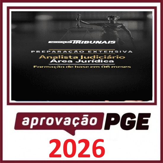 Preparação Extensiva Analista Judiciário – Área Jurídica Aprovação PGE 2026