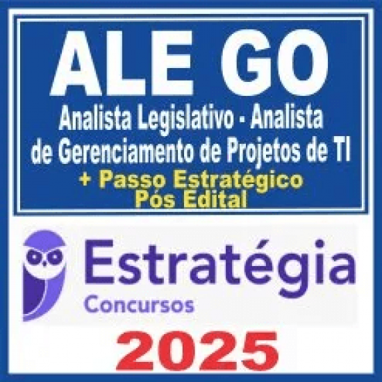 ALE GO (Analista Legislativo – Analista de Gerenciamento de Projetos de TI + Passo) Pós Edital – Estratégia 2025