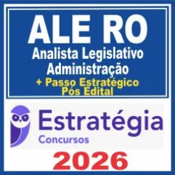 ALE RO (Analista Legislativo – Administração) Pós Edital – Estratégia 2026