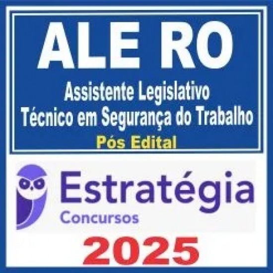 ALE RO (Assistente Legislativo – Técnico em Segurança do Trabalho) Pós Edital – Estratégia 2025