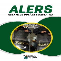 AGENTE DE POLÍCIA LEGISLATIVA - ALERS LEGISLAÇÃO DESTACADA PÓS EDITAL 2024