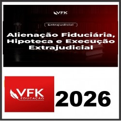 Curso Alienação Fiduciária, Hipoteca e Execução Extrajudicial VFK 2026