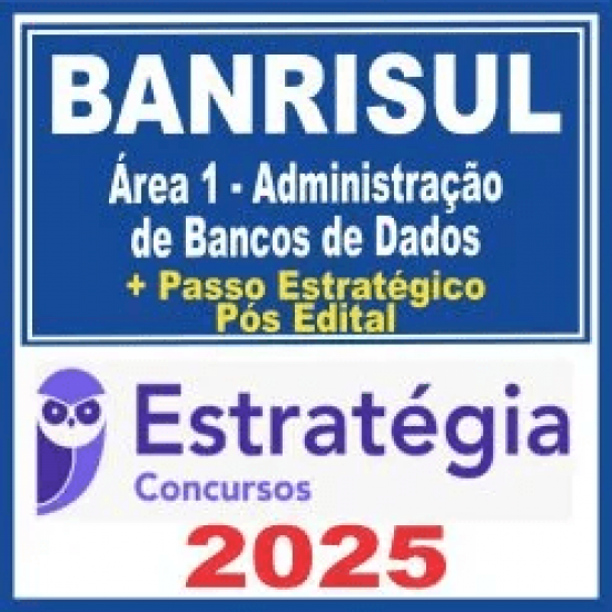 BANRISUL (Área 1 – Administração de Bancos de Dados + Passo) Pós Edital – Estratégia 2025 BANRISUL (Área 1 – Administração de Bancos de Dados + Passo) Pós Edital – Estratégia 2025
