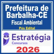 Prefeitura de Barbalha CE (Fiscal Ambiental) Pós Edital – Estratégia 2026