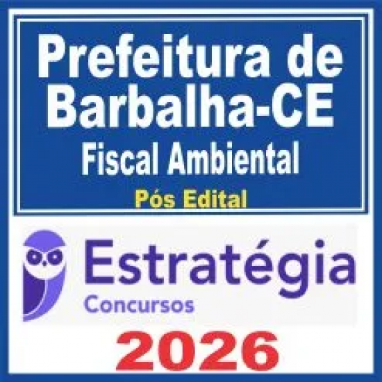 Prefeitura de Barbalha CE (Fiscal Ambiental) Pós Edital – Estratégia 2026