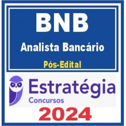 BNB (Analista Bancário) Pós Edital – Estratégia 2024