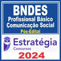 BNDES (Profissional Básico – Comunicação Social) Pós Edital – Estratégia 2024