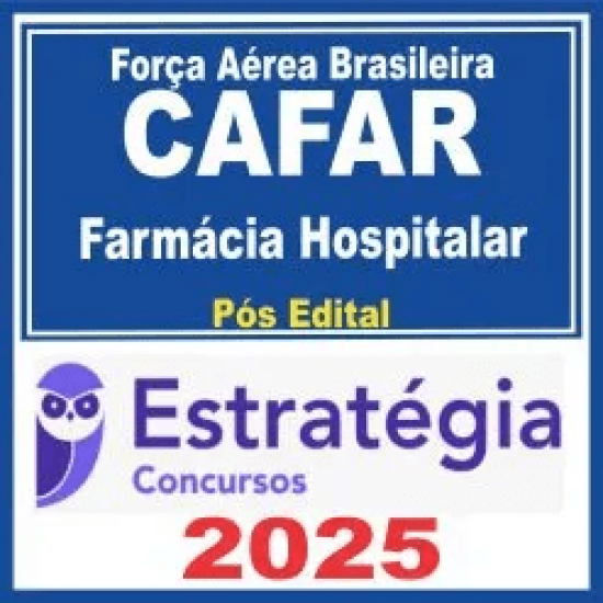 Força Aérea Brasileira – CAFAR (Farmácia Hospitalar) Pós Edital – Estratégia 2025 Força Aérea Brasileira – CAFAR (Farmácia Hospitalar) Pós Edital – Estratégia 2025