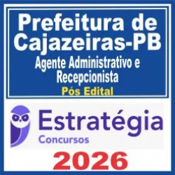 Prefeitura de Cajazeiras PB (Agente Administrativo e Recepcionista) Pós Edital – Estratégia 2026