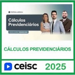 PRÁTICA JURÍDICA E ATUALIZAÇÃO Cálculos Previdenciários CEISC 2025