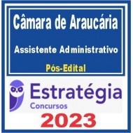 Câmara de Araucária PR (Assistente Administrativo) Pós Edital – Estratégia 2023