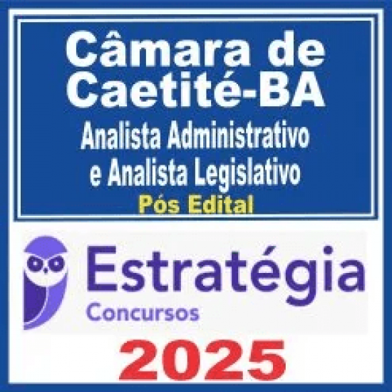 Câmara de Caetité BA (Analista Administrativo e Analista Legislativo) Pós Edital – Estratégia 2025 Câmara de Caetité BA (Analista Administrativo e Analista Legislativo) Pós Edital – Estratégia 2025