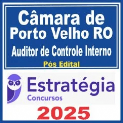 Câmara de Porto Velho-RO (Auditor de Controle Interno) Pós Edital – Estratégia 2025 Câmara de Porto Velho-RO (Auditor de Controle Interno) Pós Edital – Estratégia 2025