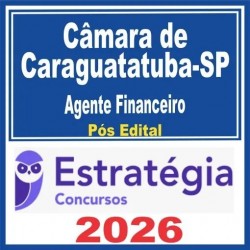 Câmara de Caraguatatuba SP (Agente Financeiro) Pós Edital – Estratégia 2026