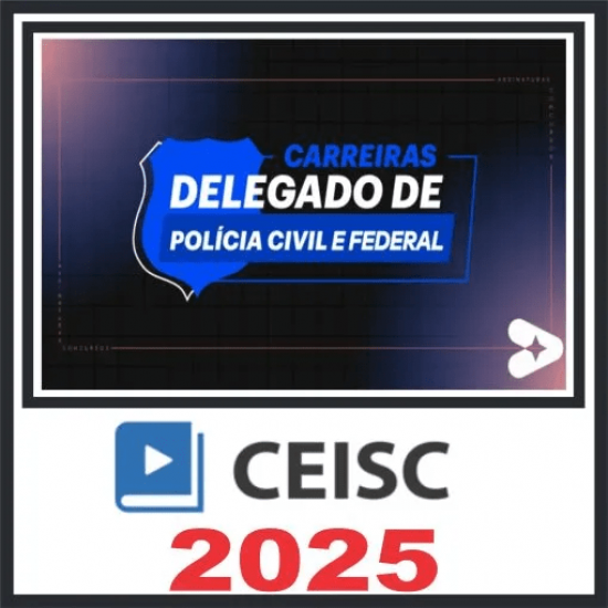Carreiras Delegado de Polícia Civil e Federal – Ceisc 2025 Carreiras Delegado de Polícia Civil e Federal – Ceisc 2025