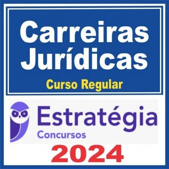 CARREIRAS JURÍDICAS (CURSO REGULAR) ESTRATÉGIA 2024