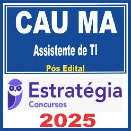 CAU MA (Assistente de Tecnologia da Informação) Pós Edital – Estratégia 2025 CAU MA (Assistente de Tecnologia da Informação) Pós Edital – Estratégia 2025