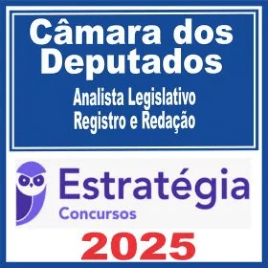 Câmara dos Deputados (Analista Legislativo – Registro e Redação) Estratégia 2025 Câmara dos Deputados (Analista Legislativo – Registro e Redação) Estratégia 2025