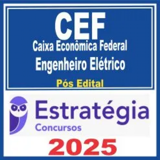Caixa Econômica Federal – CEF (Engenheiro Elétricol) Pós Edital – Estratégia 2025