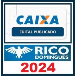 CAIXA ECONÔMICA FEDERAL – PÓS-EDITAL 2024 – TÉCNICO BANCÁRIO NOVO RICO DOMINGUES