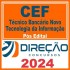 CAIXA ECONÔMICA FEDERAL – CEF (TÉCNICO BANCÁRIO NOVO – TECNOLOGIA DA INFORMAÇÃO) PÓS EDITAL