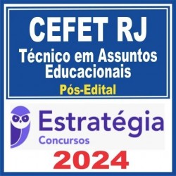 CEFET RJ (TÉCNICO EM ASSUNTOS EDUCACIONAIS) PÓS EDITAL – ESTRATÉGIA 2024