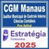 CGM Manaus (Auditor Municipal de Controle Interno – Ciências Contábeis) Pós Edital – Estratégia 2025