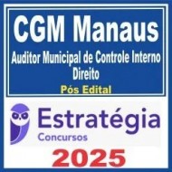 CGM Manaus (Auditor Municipal de Controle Interno – Direito) Pós Edital – Estratégia 2025