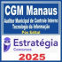 CGM Manaus (Auditor Municipal de Controle Interno – Tecnologia da Informação) Pós Edital – Estratégia 2025