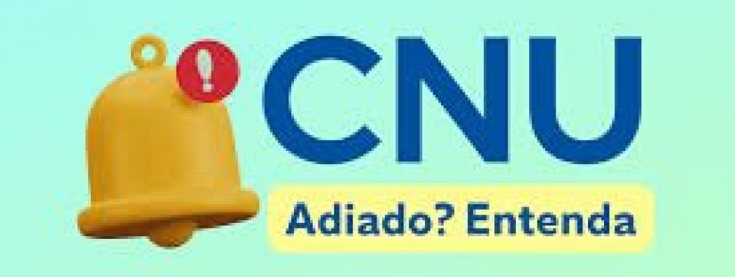 CNU adiado, entanda!