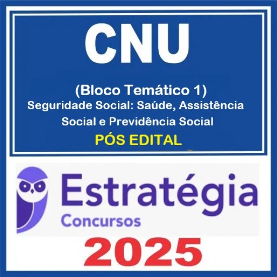 CNU - Concurso Nacional Unificado (Bloco Temático 1 - Seguridade Social: Saúde, Assistência Social e Previdência Social) Pacote - 2025 (Pós-Edital) Estratégia CNU - Concurso Nacional Unificado (Bloco Temático 1 - Seguridade Social: Saúde, Assistência Social e Previdência Social) Pacote - 2025 (Pós-Edital) Estratégia