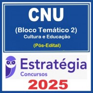 CNU - Concurso Nacional Unificado (Bloco Temático 2 - Cultura e Educação) Pacote - 2025 (Pós-Edital) Estratégia