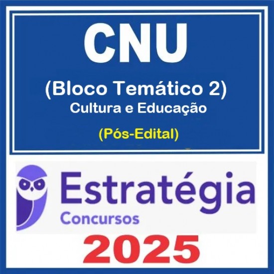 CNU - Concurso Nacional Unificado (Bloco Temático 2 - Cultura e Educação) Pacote - 2025 (Pós-Edital) Estratégia CNU - Concurso Nacional Unificado (Bloco Temático 2 - Cultura e Educação) Pacote - 2025 (Pós-Edital) Estratégia