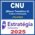 CNU - Concurso Nacional Unificado (Bloco Temático 2 - Cultura e Educação) Pacote - 2025 (Pós-Edital) Estratégia
