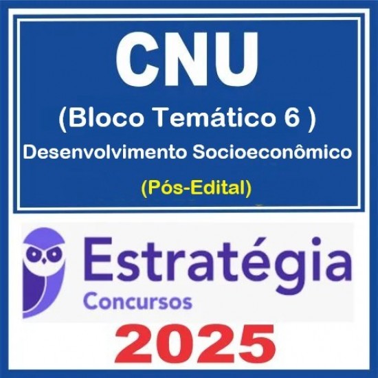 CNU - Concurso Nacional Unificado (Bloco Temático 6 - Desenvolvimento Socioeconômico) Pacote - 2025 (Pós-Edital) Estratégia CNU - Concurso Nacional Unificado (Bloco Temático 6 - Desenvolvimento Socioeconômico) Pacote - 2025 (Pós-Edital) Estratégia
