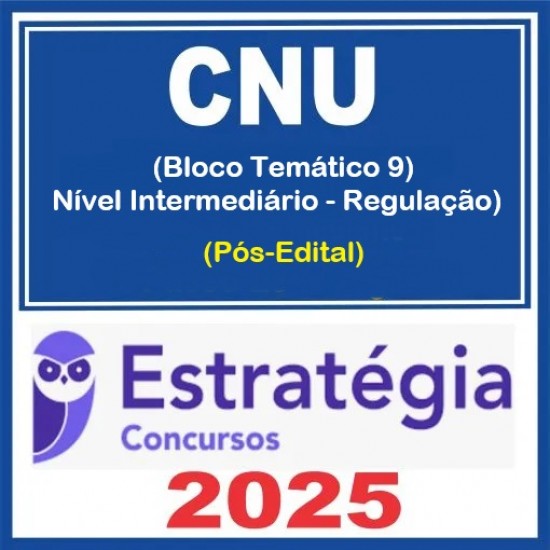 CNU - Concurso Nacional Unificado (Bloco Temático 9 - Nível Intermediário - Regulação) Pacote - 2025 (Pós-Edital) Estratégia CNU - Concurso Nacional Unificado (Bloco Temático 9 - Nível Intermediário - Regulação) Pacote - 2025 (Pós-Edital) Estratégia