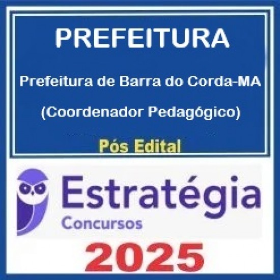 Prefeitura de Barra do Corda-MA (Coordenador Pedagógico) Pacote - 2025 (Pós-Edital) Estratégia Prefeitura de Barra do Corda-MA (Coordenador Pedagógico) Pacote - 2025 (Pós-Edital) Estratégia
