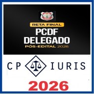 Reta Final – PCDF Delegado – Pós-edital 2026 CP Iuris
