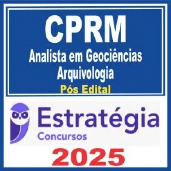 CPRM (Analista em Geociências – Arquivologia) Pós Edital – Estratégia 2025 CPRM (Analista em Geociências – Arquivologia) Pós Edital – Estratégia 2025